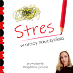 Stres w pracy nauczyciela – jak wyluzować, żeby nie zwariować? – szkolenie